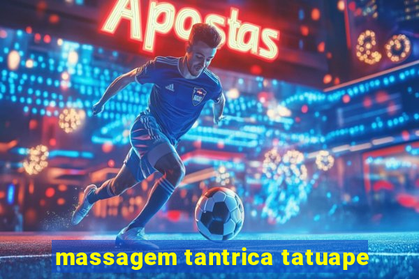 massagem tantrica tatuape